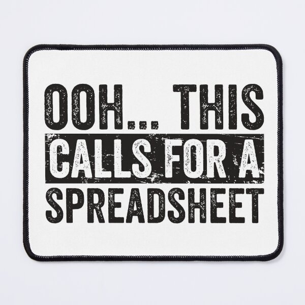 Item preview, Ooh.. This Calls For A Spreadsheet designed and sold by Golgorr.