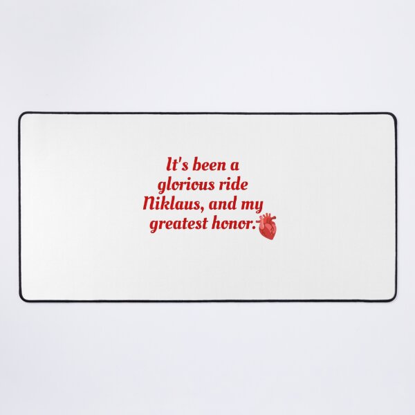 Item preview, It's been a glorious ride Niklaus, and my greatest honor. designed and sold by Sapeace.