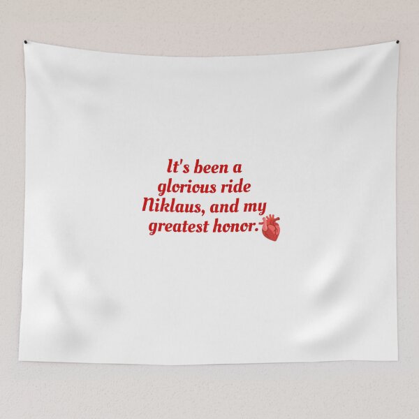 Item preview, It's been a glorious ride Niklaus, and my greatest honor. designed and sold by Sapeace.