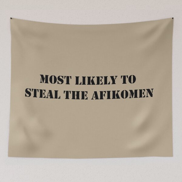 Item preview, Funny Passover Meme that says "Most Likely to Steal the Afikomen", made by EndlessEmporium designed and sold by EndlessEmporium.