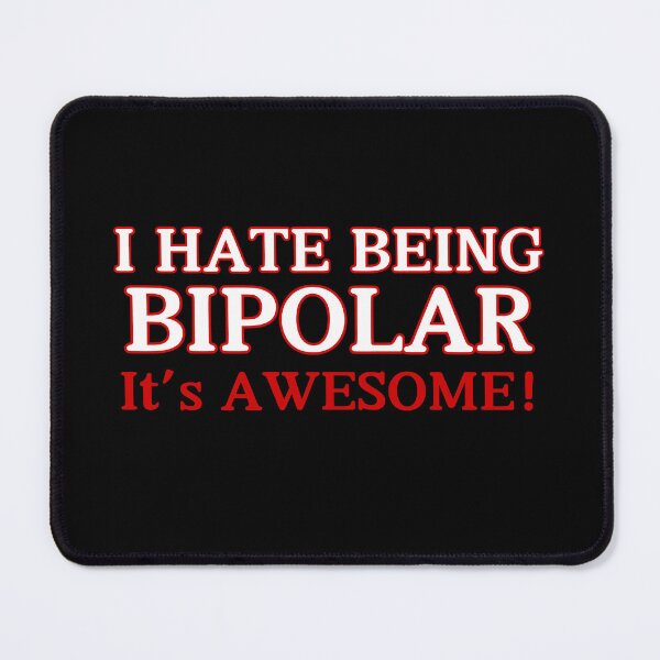 Item preview, I Hate Being Bipolar It's Awesome Funny Quote designed and sold by André Botes.