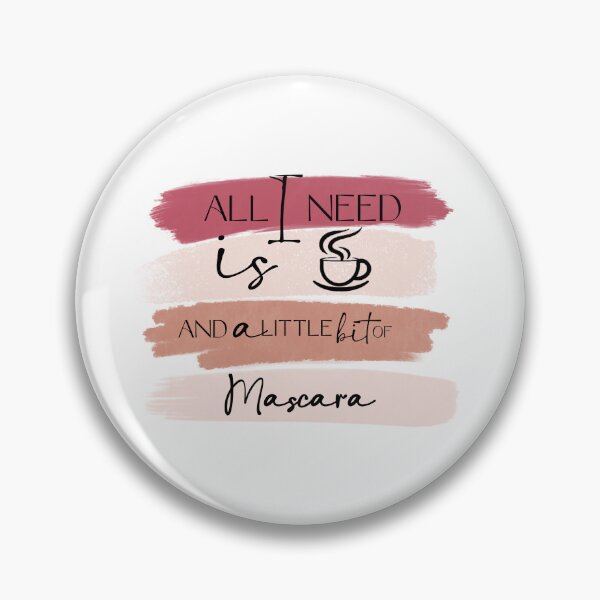 Item preview, All I need is coffee and a little bit of Mascara. Make up. designed and sold by Tsifra.