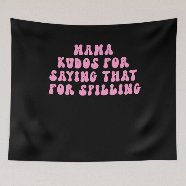 Item preview, Mama kudos for saying that for spilling designed and sold by BritySpear.
