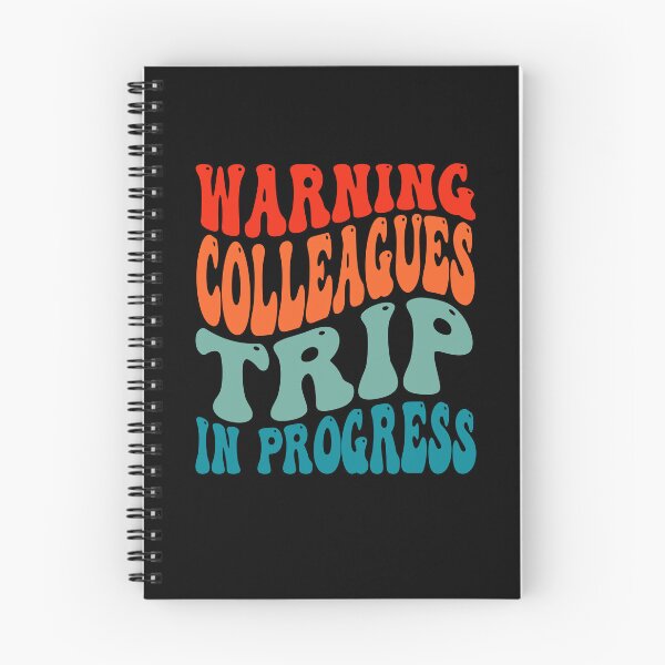 Item preview, Warning Colleagues Trip In Progress Colleagues Trip designed and sold by OX-tright.
