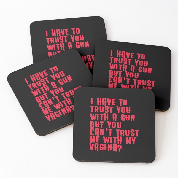 Item preview, I have top trust you with a gun but you can't trust me with my vagina? designed and sold by BritySpear.