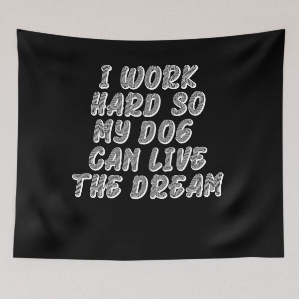 Item preview, I work hard so my dog can live the dream designed and sold by BritySpear.