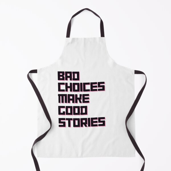 Item preview, Bad Choices Make Good Stories, bad choices good stories designed and sold by Rsartist01.