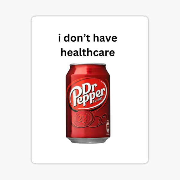 Vista previa del artículo con la obra «No tengo atención médica (Dr. Pepper)», diseñado y vendido por Antonius-Wild.