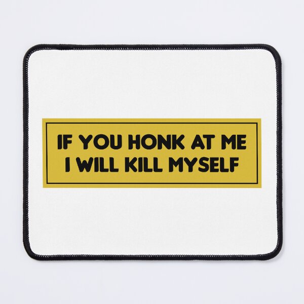 Item preview, If You Honk At Me I Will Kill Myself! Funny Meme Bumper designed and sold by BUMPER-STICKERS.