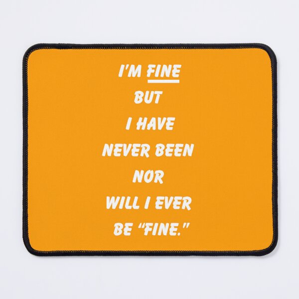 Item preview, I’m Fine but Never “Fine” designed and sold by Devon Spier.