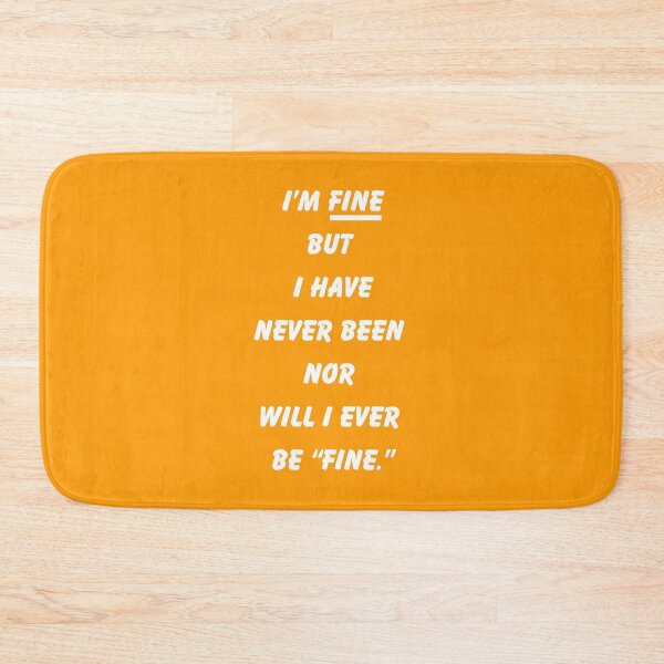 Item preview, I’m Fine but Never “Fine”  designed and sold by Devon Spier.