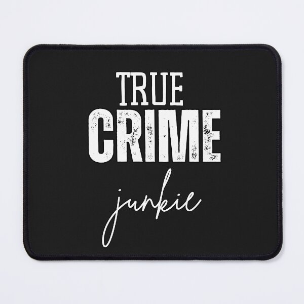Item preview, True Crime Junkie designed and sold by AlienOccupation.