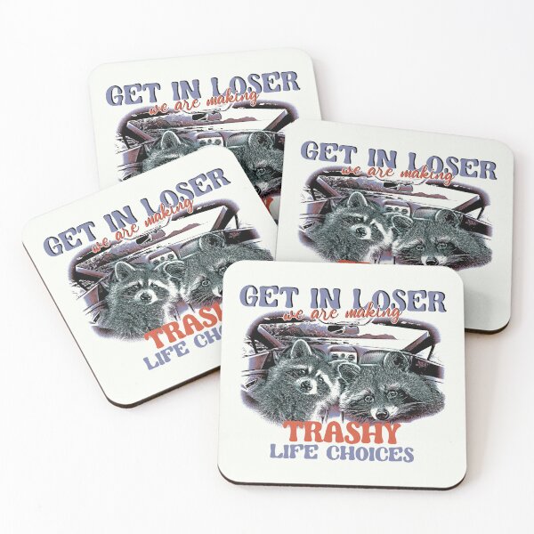 Item preview, Get in loser, we're making trashy life choices! designed and sold by DragonScar.