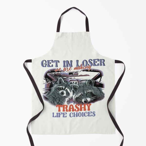 Item preview, Get in loser, we're making trashy life choices! designed and sold by DragonScar.