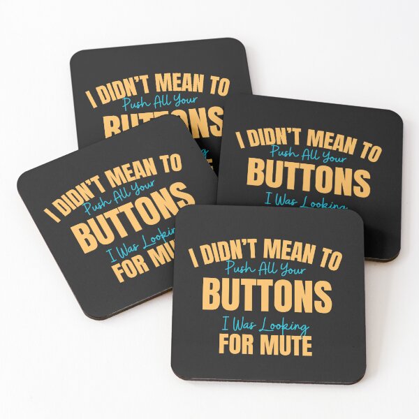 Item preview, I Didn't Mean To Push All Your Buttons designed and sold by AlienOccupation.