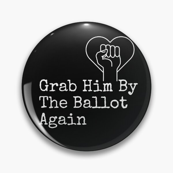 Item preview, Grab Him By The Ballot Again Vote Blue Democratic Political Design designed and sold by EarthArtDesigns.