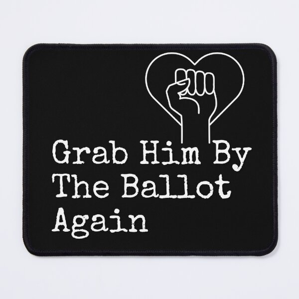 Item preview, Grab Him By The Ballot Again Vote Blue Democratic Political Design designed and sold by EarthArtDesigns.