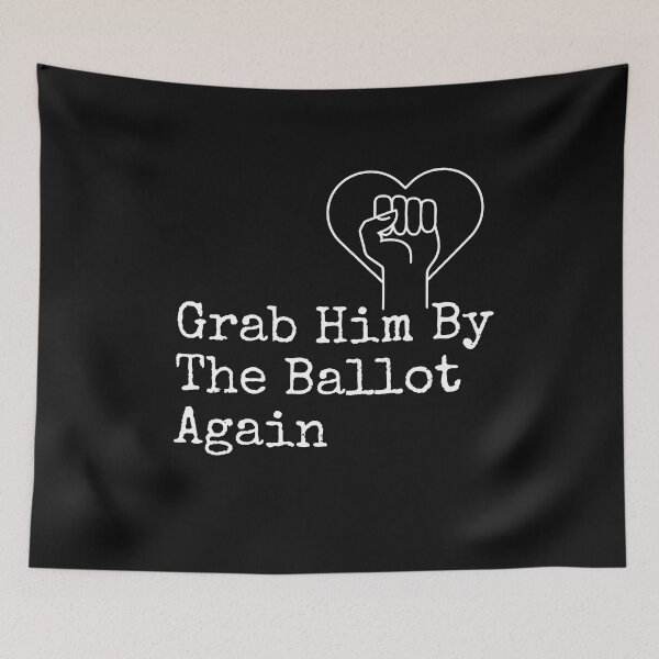 Item preview, Grab Him By The Ballot Again Vote Blue Democratic Political Design designed and sold by EarthArtDesigns.