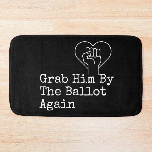 Item preview, Grab Him By The Ballot Again Vote Blue Democratic Political Design designed and sold by EarthArtDesigns.