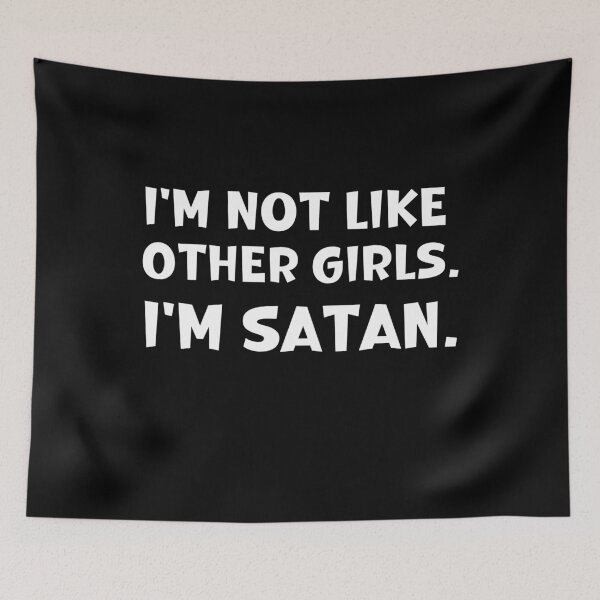 Item preview, I'm Not Like Other Girls I'm Satan designed and sold by ArtFromBeyond.