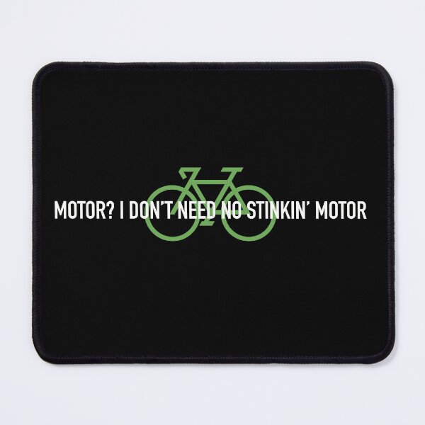 Item preview, I Do Not Need No Stinking Motor 5 designed and sold by SeeMac.
