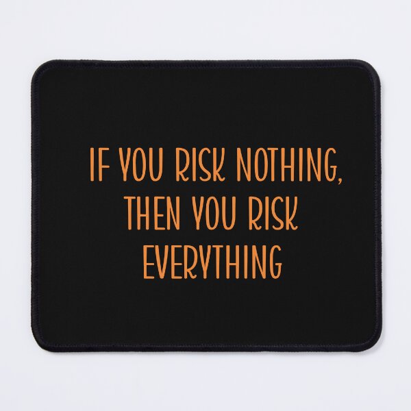 Item preview, IF YOU RISK NOTHING, THEN YOU RISK EVERYTHING designed and sold by thewolf988.