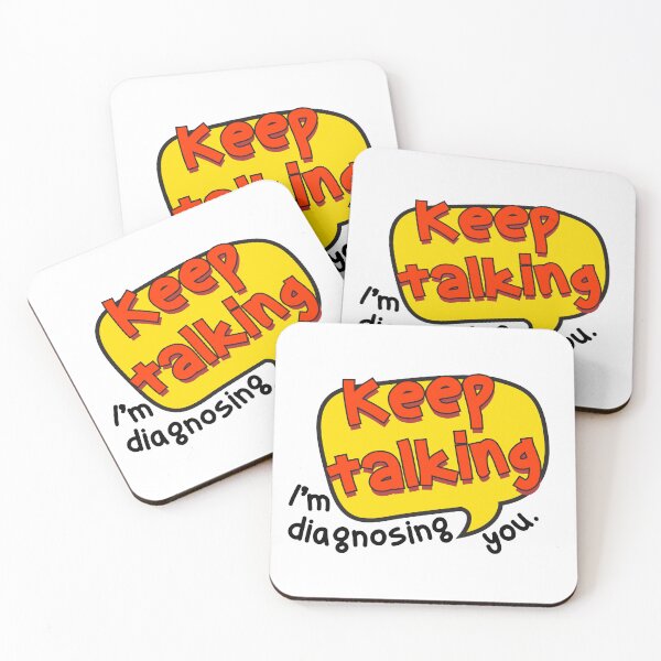 Item preview, Keep talking, I'm diagnosing you. designed and sold by Klawisdesign.