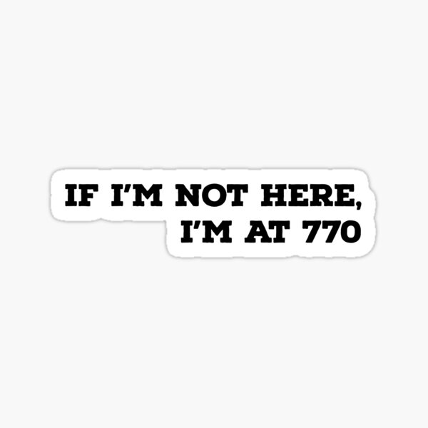 Item preview, If I'm Not Here, I'm at 770 designed and sold by purplealona.