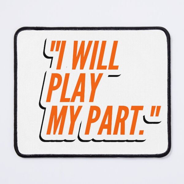 Item preview, I will play my part designed and sold by Lucyvirgo111.