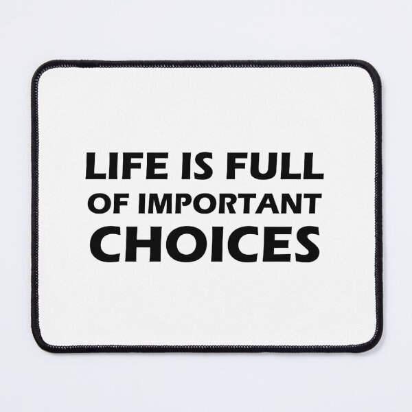 Item preview, LIFE IS FULL OF IMPORTANT CHOICES designed and sold by 101univers.
