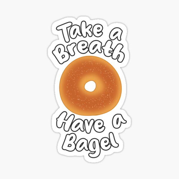 Item preview, Take a Breath Have a Bagel designed and sold by Luke Beatrice.