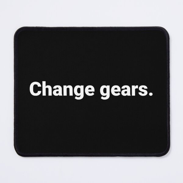 Item preview, Change gears. designed and sold by Text-based T-Shirts and Gifts.