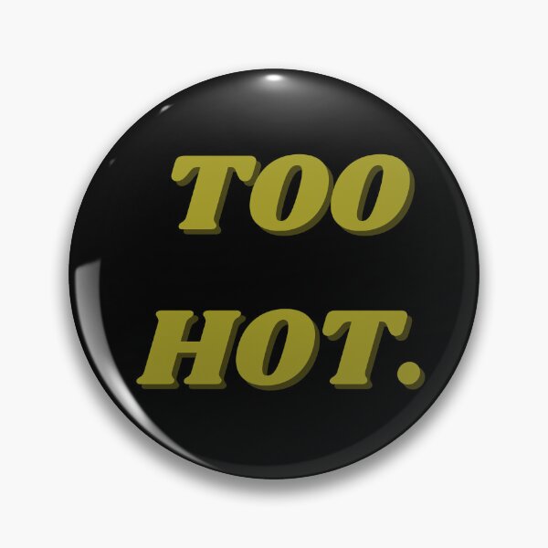 Item preview, Too Hot designed and sold by Burkae.