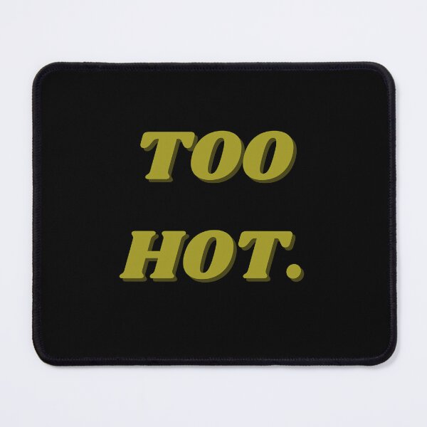 Item preview, Too Hot designed and sold by Burkae.