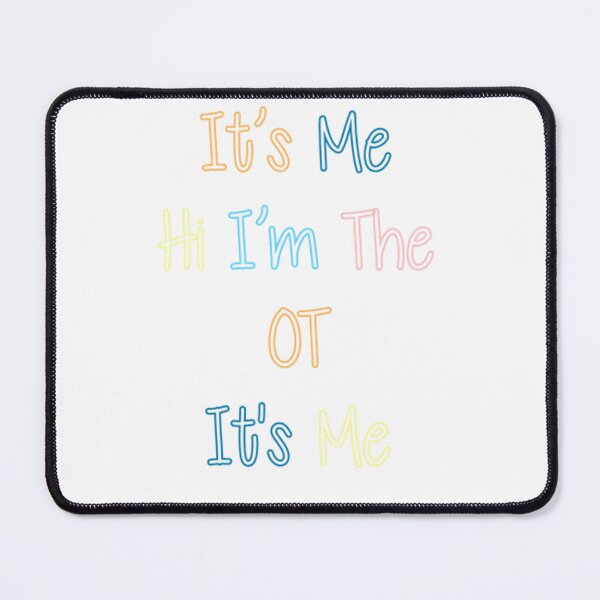 Item preview, It's Me Hi I'm The OT It's Me designed and sold by lindsalexandra.