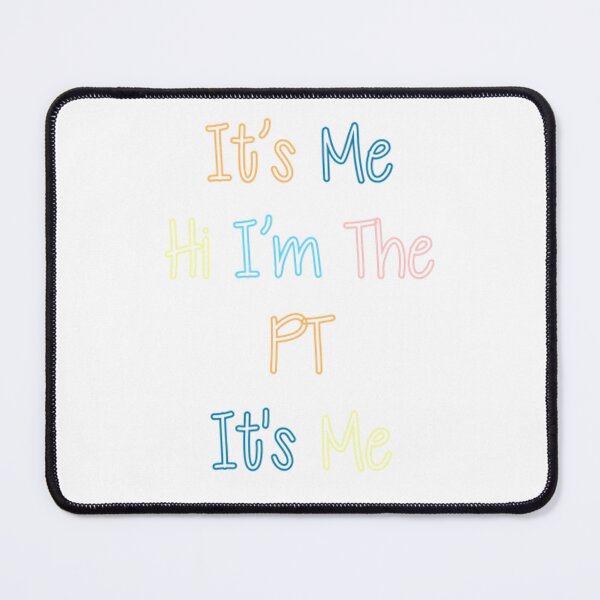 Item preview, It's Me Hi I'm The PT It's Me designed and sold by lindsalexandra.