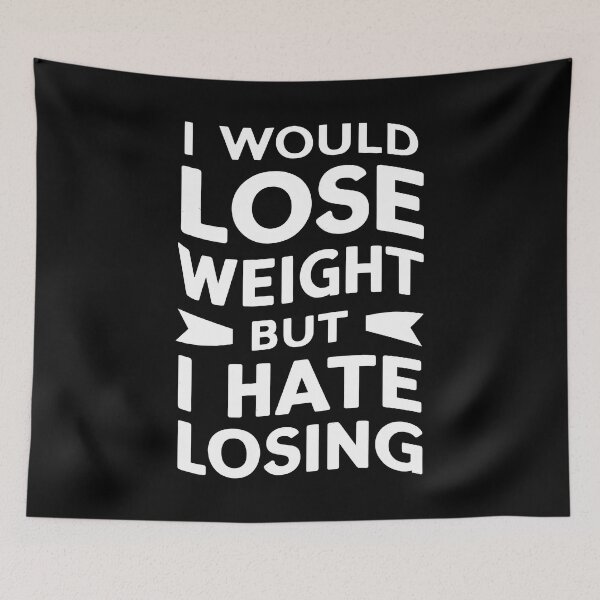 Item preview, Funny Weight Loss Quote design: I Would Lose Weight but I Hate Losing designed and sold by Unitepeople.