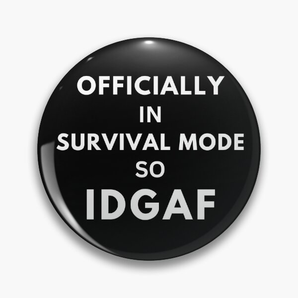Item preview, IDGAF I’m In Survival Mode designed and sold by StudioTina.