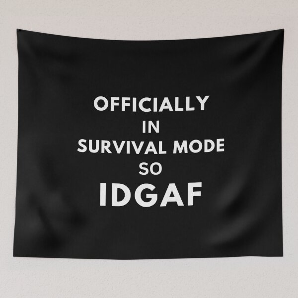 Item preview, IDGAF I’m In Survival Mode designed and sold by StudioTina.