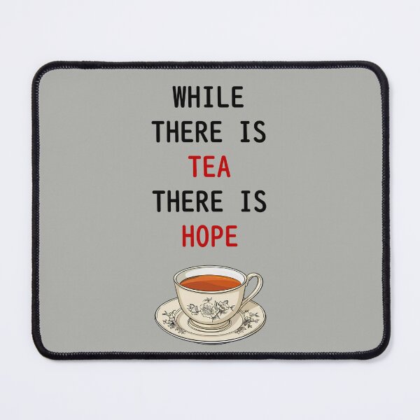 Item preview, While there is tea, there is hope designed and sold by sakurashorty.