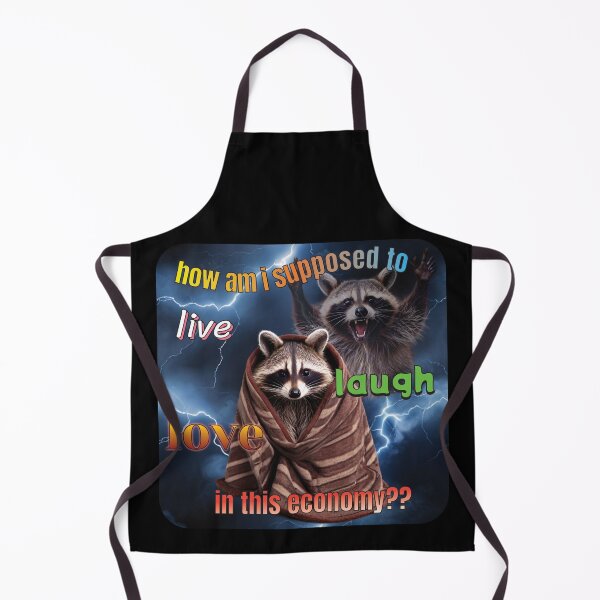 Item preview, How am I Supposed to Live Laugh Love in This Economy - Funny Raccoon Meme designed and sold by thecatcouch.