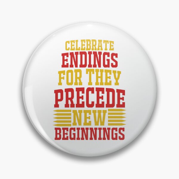 Item preview, celebrate endings for they precede new beginnings designed and sold by stylesymbol.