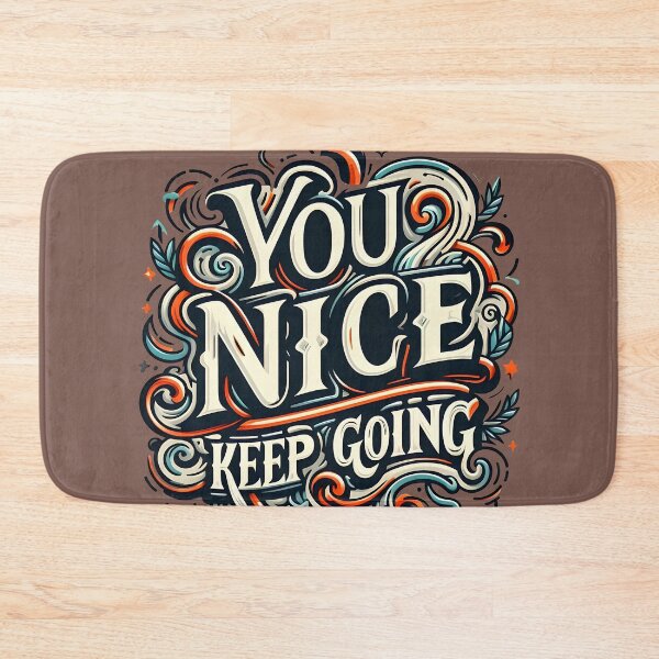 Item preview, You Nice Keep Going, typography designed and sold by maxmaj.