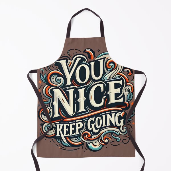 Item preview, You Nice Keep Going, typography designed and sold by maxmaj.