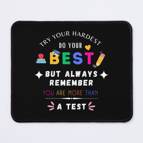 Item preview, Try Your Hardest Do Your Best but always remember you are more than a test  designed and sold by faicalart.