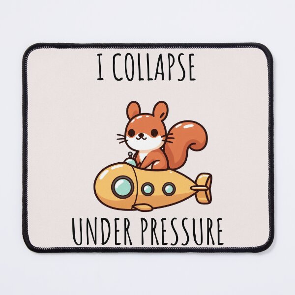 Item preview, I Collapse Under Pressure Squirrel designed and sold by LemuellTrends.