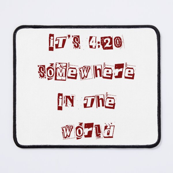 Item preview, It's 4:20 some where in the world designed and sold by Numbers-Art.