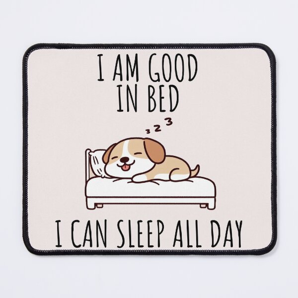 Item preview, I Am Good In Bed Dog designed and sold by LemuellTrends.