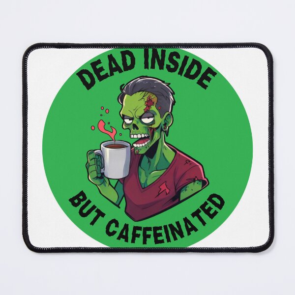 Item preview, Dead Inside but Caffeinated designed and sold by RadiantRoost.