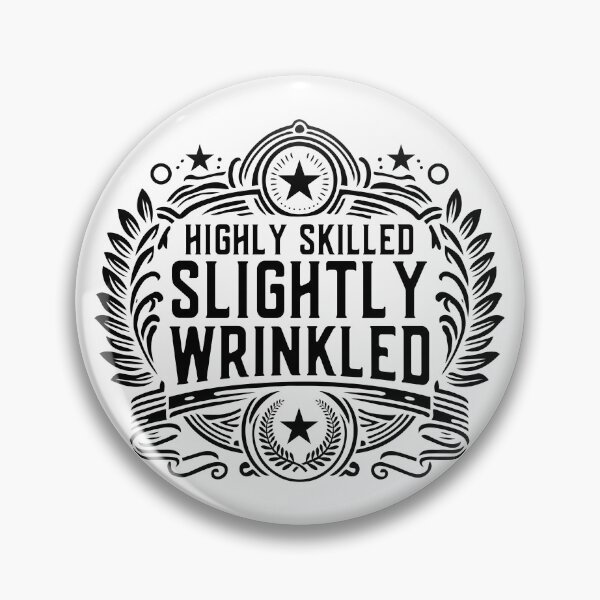 Item preview, Highly Skilled Slightly Wrinkled Funny Saying for Men and Women designed and sold by Designer-Girl.
